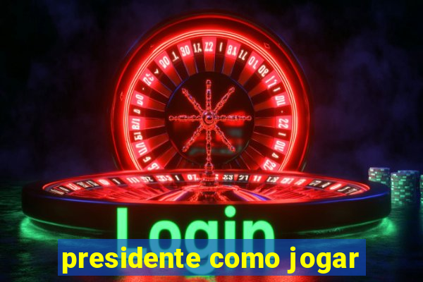 presidente como jogar